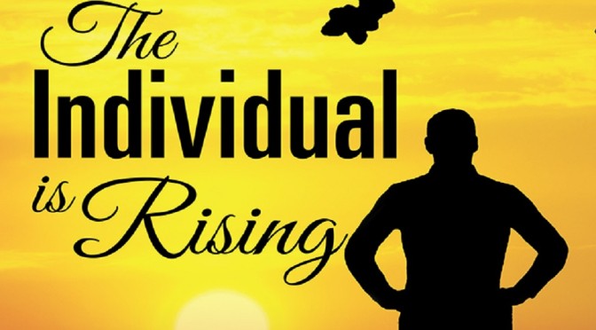 The Individual Is Rising – Excerpt Two